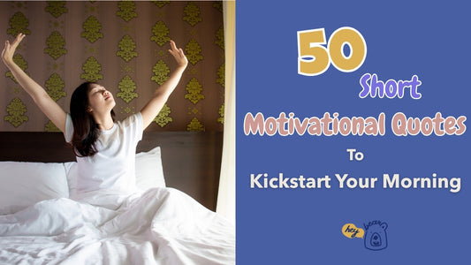 50 Short Motivational Quotes to Kickstart Your Morning